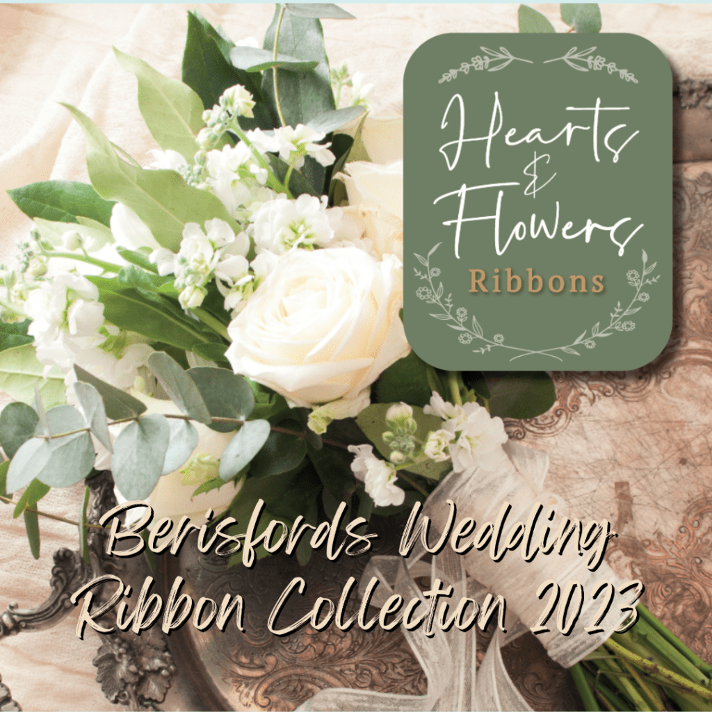 Introducing the Berisfords Hearts & Flowers Wedding&nbsp;Collection